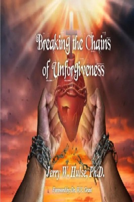 Breaking the Chains of Unforgiveness/Revised Edition Jerry W Hulse Taschenbuch