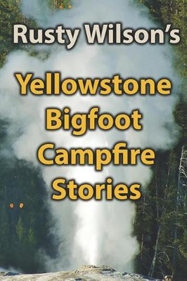 Rusty Wilson Yellowstone Bigfoot Campfire Stories (Taschenbuch)