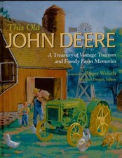 This Old John Deere: A Treasury of Vintage Tractors and Family F
