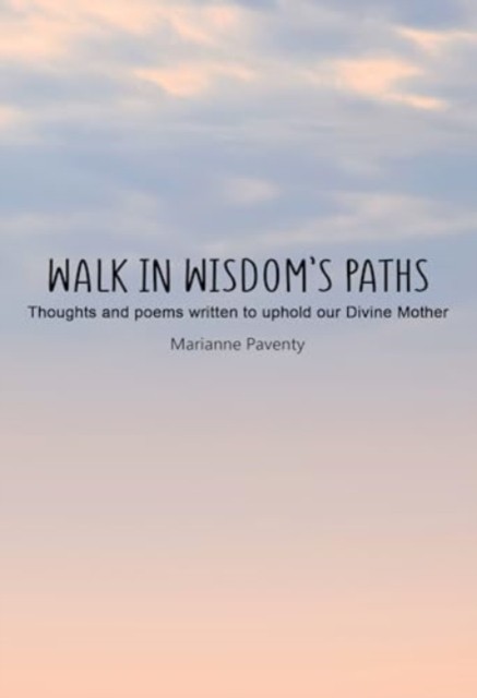 Walk in Wisdom's Path (Hardback) by Marianne Paventy (Hardback Book)