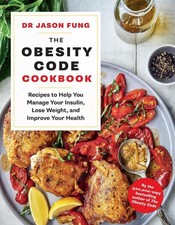 The Obesity Code Cookbook: recipes to help you manage your insulin, lose...