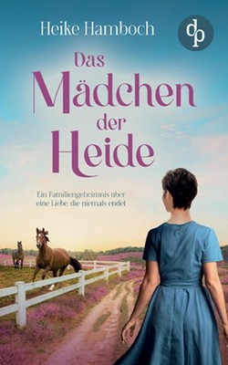 Das Mdchen der Heide Der romantische Familiengeheimnisroman inmitten der wunders