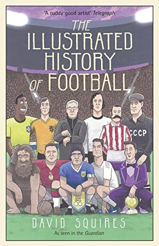 The Illustrated History of Football,David Squires