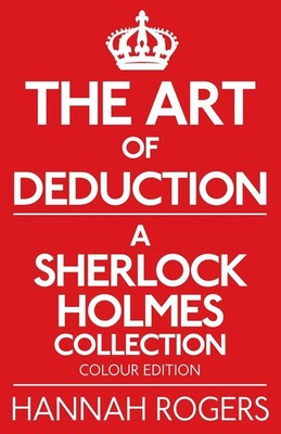 Hannah Rogers | The Art of Deduction - A Sherlock Holmes Collection - Colour...