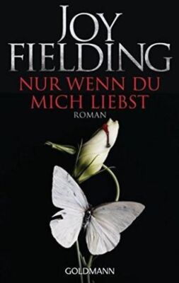 Nur wenn du mich liebst - Joy Fielding [Taschenbuch]
