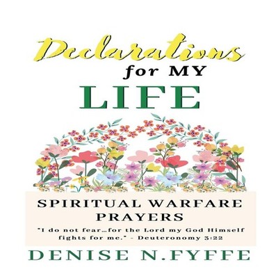 Declarations for My Life Denise N. Fyffe Paperback Draft2Digital