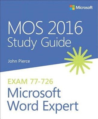 MOS 2016 for Microsoft Word Expert : Microsoft Office Specialist Exam 77-726,...