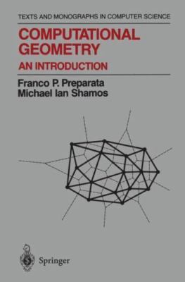 Computational Geometry: An Introduction [Monographs in Computer Science]