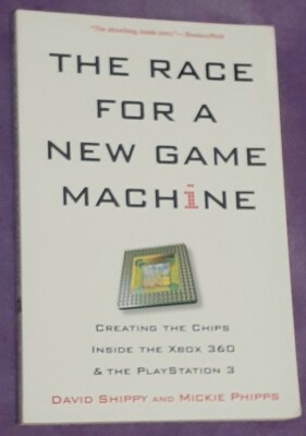 The Race for a New Game Machine by Mickie Phipps & David Shippy (2010 / PBK)