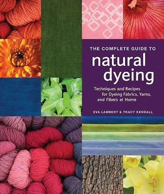 The Complete Guide to Natural Dyeing, Lambert, Eva, Good Book