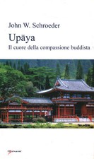 Upāya. L'abilità nei mezzi salvifici - John W. Schroeder (Editrice Pisanis)