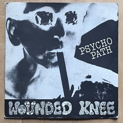 Vinyl 7'' Single:   Wounded Knee    Psycho Path