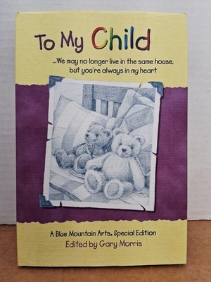 To My Child: We May No Longer Live in the Same House....Poetry