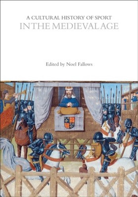 A Cultural History of Sport in the Medieval Age by Noel Fallows HARDBACK
