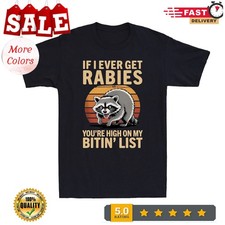 If I Ever Get Rabies You're High On My Biting List Humor Raccoon Men's T-Shirt