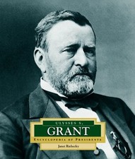 Ulysses S. Grant (ENCYCLOPEDIA OF PRESIDENTS SECOND SERIES)