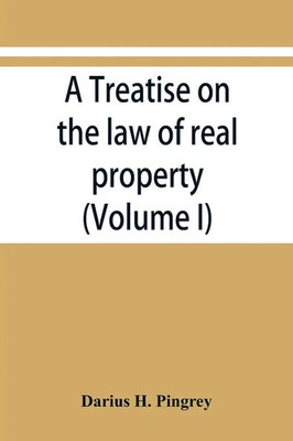 Darius H. Pingrey | A treatise on the law of real property (Volume I) | Buch