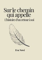 Eva Nové | Sur Le Chemin Qui Appelle / L'histoire D'un Retour à Soi | Buch