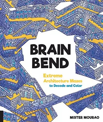 Brain Bend: Extreme Architektur Labyrinthe zum Dekodieren und Färben, Mister Mourao