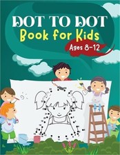 Dot to Dot Book for Kids Ages 8-12: Challenging and Fun Dot to Dot Puzzles for K