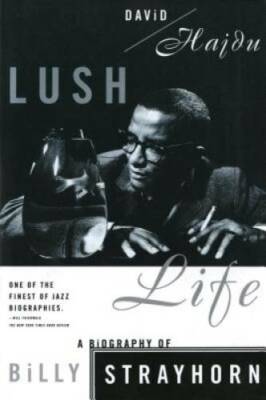 Lush Life: A Biography of Billy Strayhorn - Paperback By Hajdu, David - GOOD