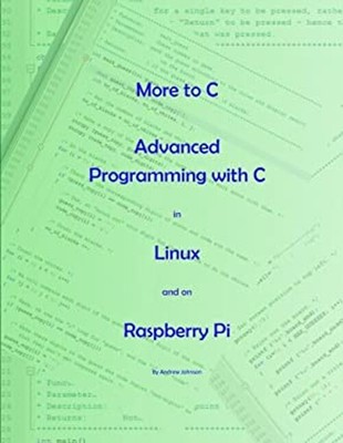 More to C - Advanced Programming with C in Linux and on Raspberry