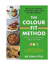 The Colour-Fit Method: The Secret Nutrition and Fitness Plan Used by Elite Athle