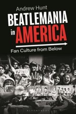 Beatlemania in America : Fan Culture from Below, Paperback by Hunt, Andrew, B... Beatlemania in America : Fan Culture from Below, Paperback by Hunt, Andrew, B...