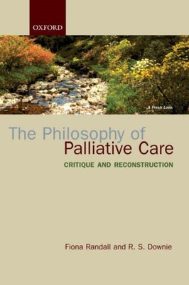 The Philosophy Of Palliativ Care: Critique und Rekonstruktion P.