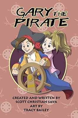 GARY THE PIRATE By Scott Christian Sava & Tracy Bailey **BRAND NEW**