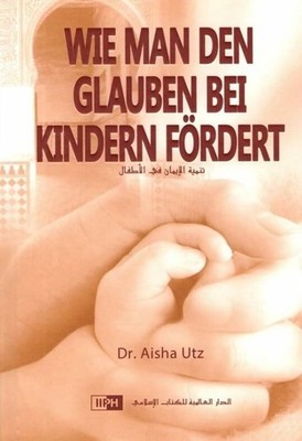 Wie man den Glauben bei Kindern Buch International Islamic Publishing House