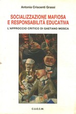 Socializzazione mafiosa e responsabilità educativa - Antonia Criscenti Grassi
