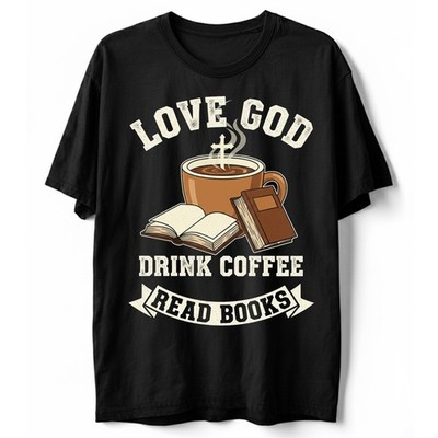 Love God Drink Coffee Read Books Faith Book Lover T-Shirt, Christian Book Lover