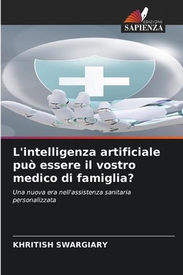 L'intelligenza artificiale pu essere il vostro medico di famiglia? by Khritish S