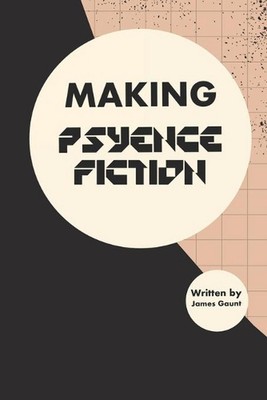 Making Psyence Fiction by James Gaunt (English) Paperback Book