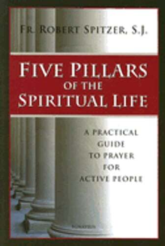 Five Pillars of the Spiritual Life: A Practical Guide to Prayer for Active: Used