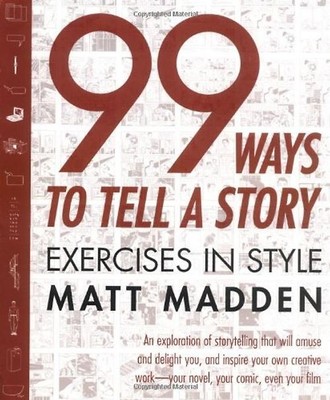 99 Ways to Tell a Story: Exercises in Style - Madden, Matt