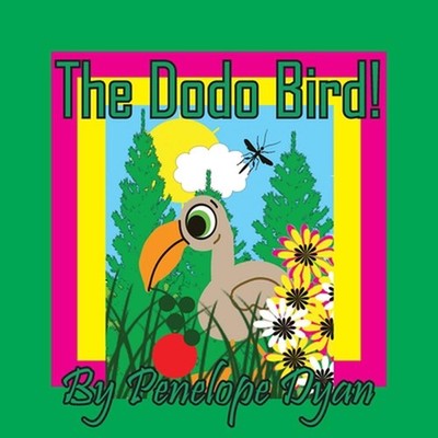 The Dodo Bird! by Penelope Dyan Paperback Book