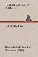Bell's Cathedrals: The Cathedral Church Of Chichester (1901) A Short History & D