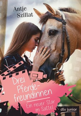 Antje Szillat ~ Drei Pferdefreundinnen - Ein neuer Star im Sattel 9783423762397