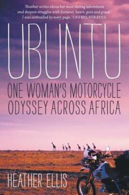 Ubuntu: One woman's motorcycle odyssey across Africa by Heather Ellis: New