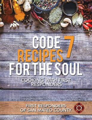 Code 7 Recipes for the Soul : Cooking With First Responders, Paperback by Fir...