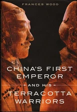 China's First Emperor & Terracotta Warriors by Wood/History/New/HB/DJ/Illustra.