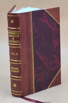 Experimental researches in electricity Vol. 2nd 1844 [Leather Bound]