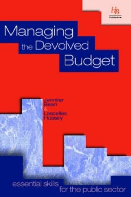 Managing the Devolved Budget (Essential Skills for the Publi) By