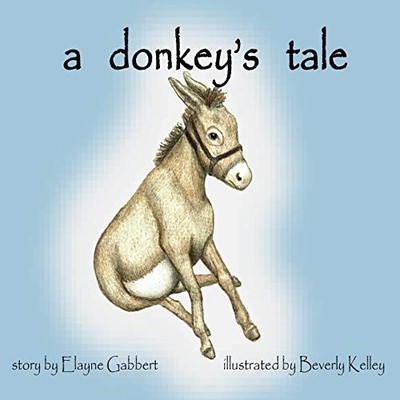 A DONKEY'S TALE By Elayne Gabbert & Beverly Kelley *Excellent Condition*
