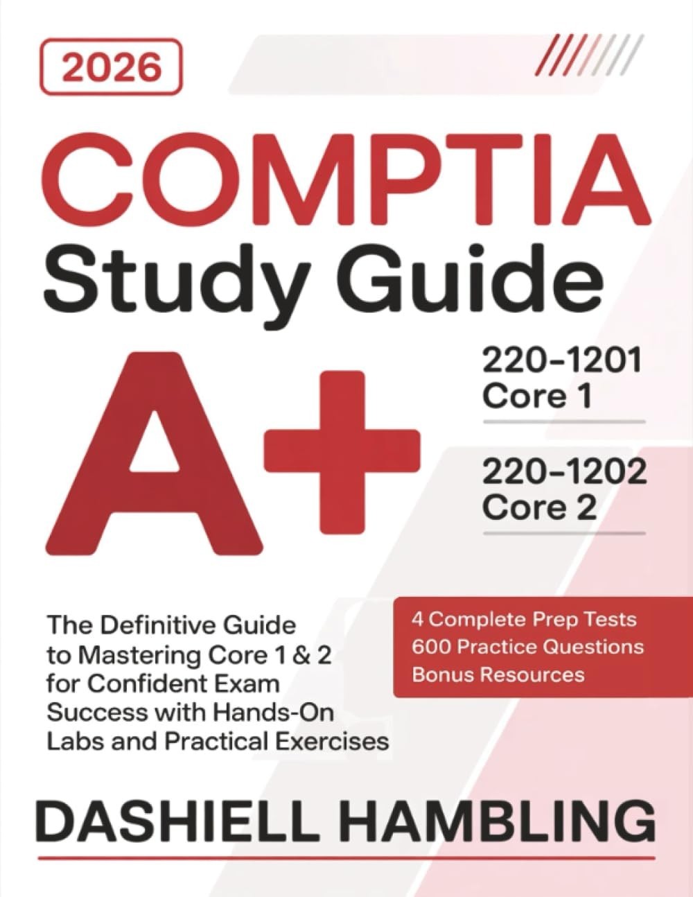 Comptia A+ 220-1201 and 220-1202 Study Guide: the All-In-One Manual to Pass Core