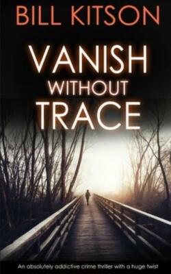 Vanish Without Trace An Absolutely Addictive Crime Thriller With A Huge Twi...