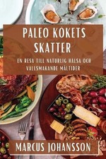 Paleo Kkets Skatter: En Resa till Naturlig H?lsa och V?llsmakande M?ltider by Ma