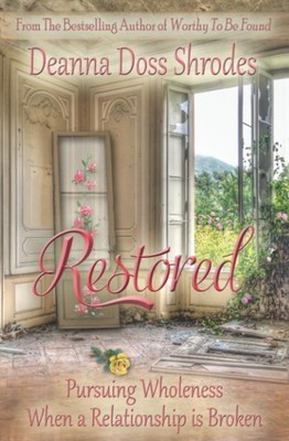 Restored: Pursuing Wholeness When a Relationship is Broken - paperback Doss ...